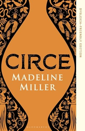Miller, Madeline. Circe - Dyslexia Friendly Edition. Bloomsbury Publishing plc, 2024.