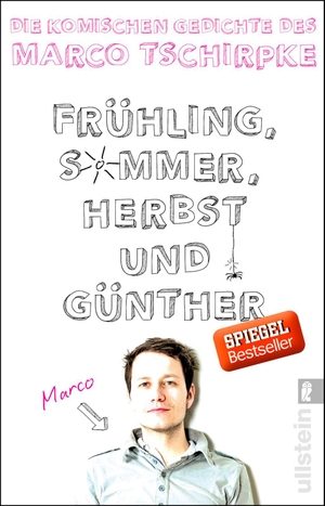 Tschirpke, Marco. Frühling, Sommer, Herbst und Günther - Die komischen Gedichte von Marco Tschirpke. Ullstein Taschenbuchvlg., 2015.