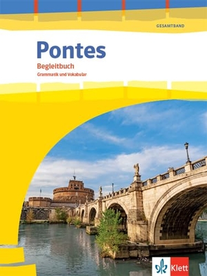 Pontes Gesamtband. Begleitbuch Grammatik und Vokabular 1. - 3. Lernjahr bzw. 1. - 4. Lernjahr. Klett Ernst /Schulbuch, 2020.