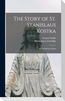 The Story of St. Stanislaus Kostka: Of the Society of Jesus