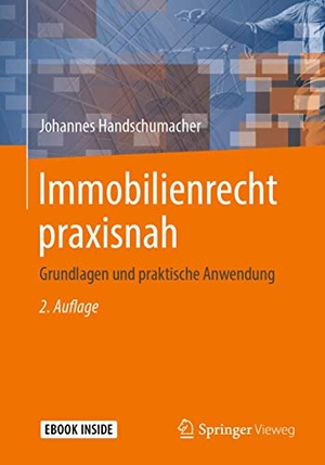 Handschumacher, Johannes. Immobilienrecht praxisnah - Grundlagen und praktische Anwendung. Springer-Verlag GmbH, 2019.