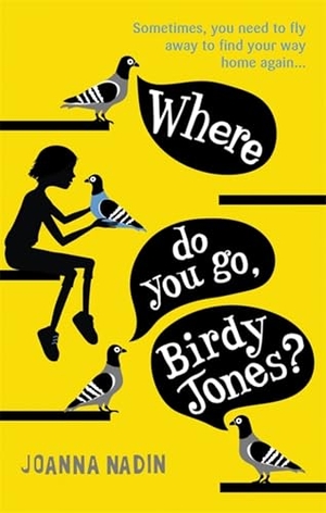 Nadin, Joanna. Where Do You Go, Birdy Jones?. Hachette Children's Group, 2018.
