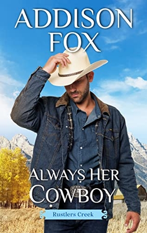Fox, Addison. Always Her Cowboy - Rustlers Creek. HarperCollins, 2023.