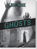 Do Ghosts Exist?