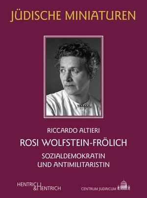 Altieri, Riccardo. Rosi Wolfstein-Frölich - Sozialdemokratin und Antimilitaristin. Hentrich & Hentrich, 2021.