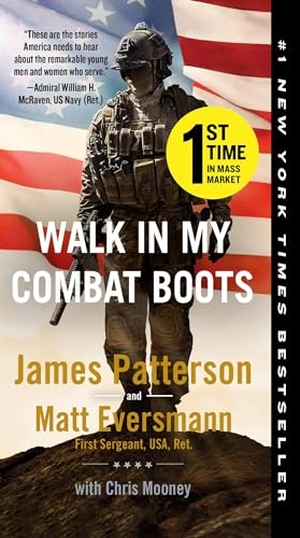 Patterson, James / Matt Eversmann. Walk in My Combat Boots - True Stories from America's Bravest Warriors. Little Brown and Company, 2024.