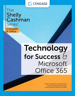 Cable, Sandra / Campbell, Jennifer et al. Technology for Success and the Shelly Cashman Series(r) Microsoft(r) 365(r) & Office(r) 2021. Cengage Learning, 2022.