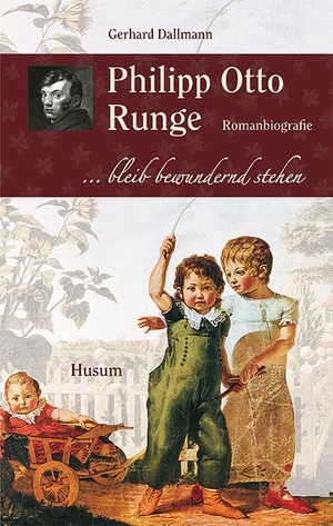 Dallmann, Gerhard. Philipp Otto Runge - ... bleib bewundernd stehen/Romanbiografie. Husum Druck, 2009.