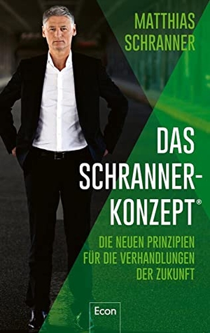 Schranner, Matthias. Das Schranner-Konzept® - Die neuen Prinzipien für die Verhandlungen der Zukunft. Econ Verlag, 2020.