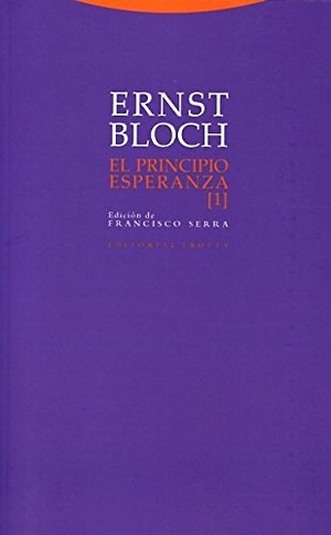 Bloch, Ernst. El principio esperanza I. Editorial Trotta, S.A., 2004.