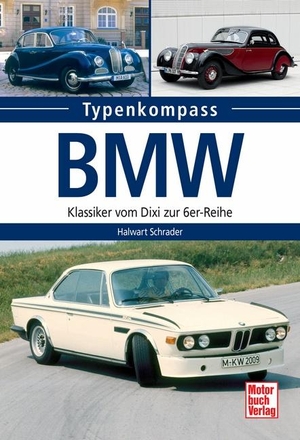 Schrader, Halwart. BMW - Klassiker vom Dixi bis zur 6er Reihe. Motorbuch Verlag, 2015.
