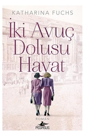 Fuchs, Katharina. Iki Avuc Dolusu Hayat. Pegasus Yayincilik, 2026.