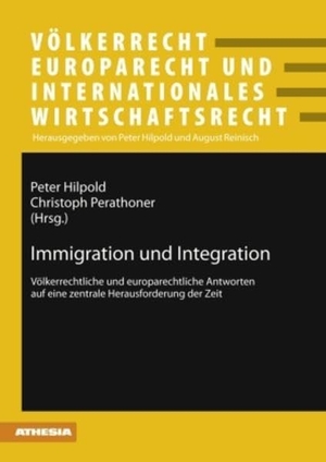 Perathoner, Christoph / Peter Hilpold (Hrsg.). Immigration und Integration - Völkerrechtliche und europarechtliche Antworten auf eine zentrale Herausforderung der Zeit. Peter Lang, 2010.