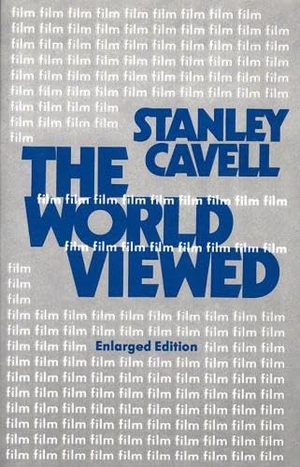 Cavell, Stanley. The World Viewed - Reflections on the Ontology of Film, Enlarged Edition. Harvard University Press, 1979.
