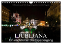 Ljubljana - Ein nächtlicher Stadtspaziergang (Wandkalender 2024 DIN A4 quer), CALVENDO Monatskalender