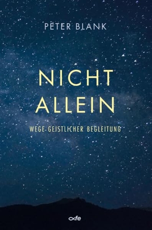 Blank, Peter. Nicht allein - Wege geistlicher Begleitung. Fe-Medienverlags GmbH, 2026.