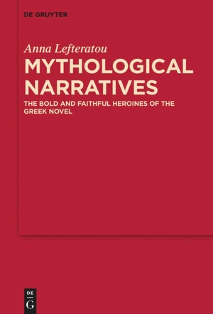 Lefteratou, Anna. Mythological Narratives - The Bold and Faithful Heroines of the Greek Novel. De Gruyter, 2017.