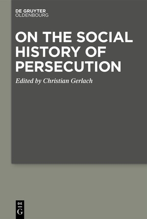 Gerlach, Christian (Hrsg.). On the Social History of Persecution. de Gruyter Oldenbourg, 2023.