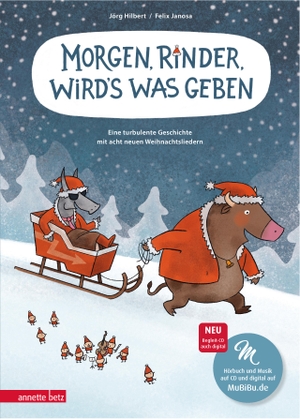 Janosa, Felix / Jörg Hilbert. Morgen, Rinder, wird's was geben - Eine turbulente Geschichte mit acht neuen Weihnachtsliedern. Betz, Annette, 2022.