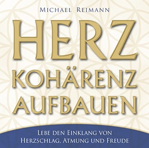 Reimann, Michael. Herzkohärenz aufbauen - Lebe den Einklang von Herzschlag, Atmung und Freude. AMRA Verlag, 2016.