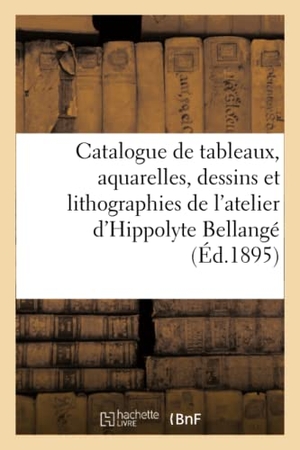 Bottolier-Lasquin. Catalogue de tableaux, aquarelles, dessins et lithographies par H. Bellangé et par divers artistes. Hachette Livre, 2020.