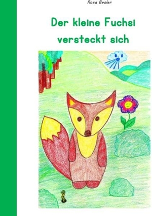 Besler, Rosa. Der kleine Fuchsi versteckt sich. Books on Demand, 2015.