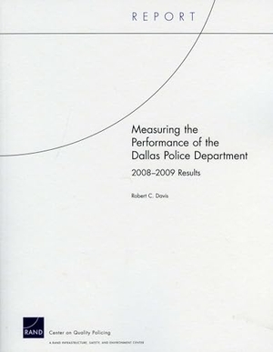 Davis, Robert C. Measuring the Performance of the Dallas Police Department - 2008-2009. RAND Corporation, 2009.