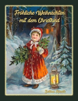 Kienitz, Bettina. Fröhliche Weihnachten mit dem Christkind. Books on Demand, 2019.