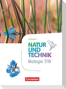 Natur und Technik 7./8. Schuljahr: Biologie - Ausgabe A - Schülerbuch