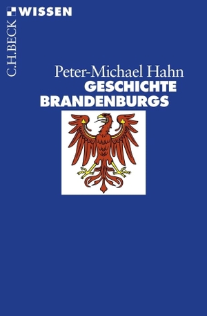 Hahn, Peter-Michael. Geschichte Brandenburgs. C.H. Beck, 2009.