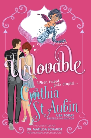 St. Aubin, Cynthia. Unlovable - The Case Files of Dr. Matilda Schmidt, Paranormal Psychologist #1. Independently published, 2020.