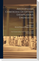 Aristophanis Comoediae Ex Optimis Exemplaribus Emendatae