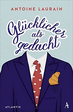 Laurain, Antoine. Glücklicher als gedacht - Roman. Atlantik Verlag, 2021.