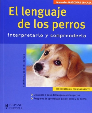 Schlegl-Kofler, Katharina. El lenguaje de los perros : interpretarlo y comprenderlo. Editorial Hispano Europea S.A., 2005.