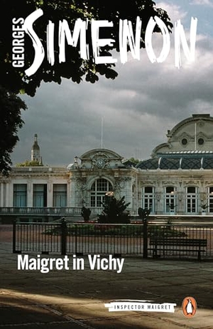 Simenon, Georges. Maigret in Vichy - Inspector Maigret #68. Penguin Books Ltd, 2019.