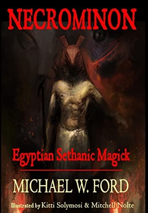 Ford, Michael. Necrominon - Egyptian Sethanic Magick. Lulu Press, 2013.