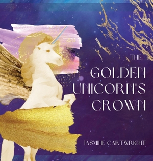 Cartwright, Jasmine. The Golden Unicorn's Crown. Foxhound, 2022.