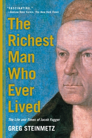 Steinmetz, Greg. The Richest Man Who Ever Lived - The Life and Times of Jacob Fugger. Simon + Schuster LLC, 2017.
