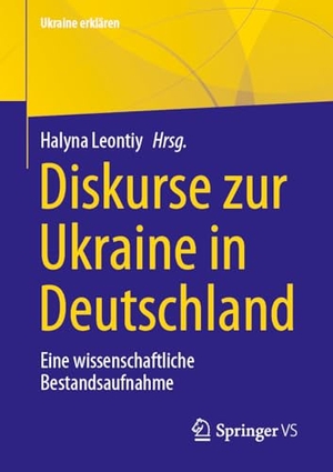 Leontiy, Halyna (Hrsg.). Diskurse zur Ukraine in Deutschland - Eine wissenschaftliche Bestandsaufnahme. Springer-Verlag GmbH, 2026.