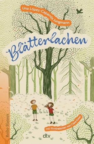 López-Caparrós Jungmann, Una. Blätterlachen - Eine berührende Geschichte über das Vermissen, über die Natur, die uns umgibt, und Menschen, die uns guttun.. dtv Verlagsgesellschaft, 2026.