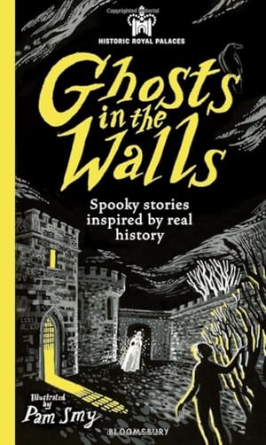 Casale, Alexia / Johnson, Catherine et al. Historic Royal Palaces: Ghosts in the Walls - Spooky stories inspired by real history - perfect for fans of the paranormal. Bloomsbury Publishing PLC, 2025.
