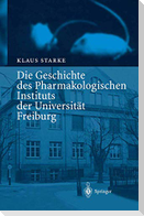 Die Geschichte des Pharmakologischen Instituts der Universität Freiburg
