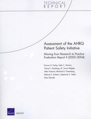 Farley, Donna O / Morton, Sally C et al. Assessment of the Ahrq Patient Safety Initiative - Moving from Research to Practice Evaluation Report II (2003-2004). RAND Corporation, 2007.