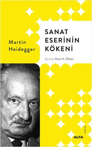 Heidegger, Martin. Sanat Eserinin Kökeni. Alfa Basim Yayim Dagitim, 2024.