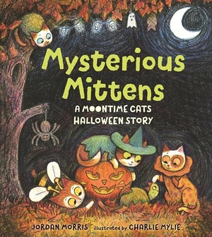 Morris, Jordan. Mysterious Mittens: A Moontime Cats Halloween Story. Candlewick Press (MA), 2026.