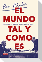 El Mundo Tal Y Como Es / The World as It Is: A Memoir of the Obama White House