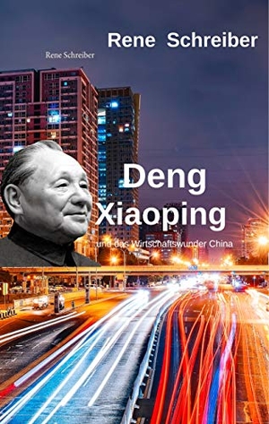 Schreiber, Rene. Deng Xiaoping - und das Wirtschaftswunder China. Books on Demand, 2019.
