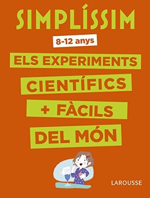 Larousse Editorial. Simplíssim. Els experiments científics més fàcils del món. Larousse, 2018.
