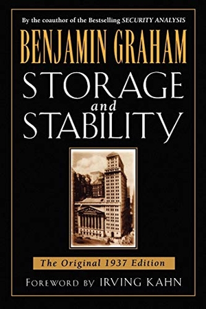 Graham, Benjamin. Storage and Stability - The Original 1937 Edition. McGraw-Hill Education LLC (Professional Pod), 1998.