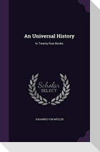 An Universal History: In Twenty-four Books
